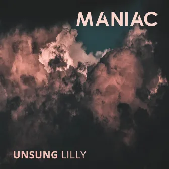 Maniac by Unsung Lilly