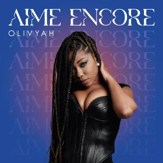 Aime encore by Olivyah