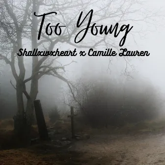 Too Young by Shallxwxheart