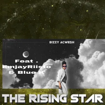 The Rising Star by Bizzy Acwesh