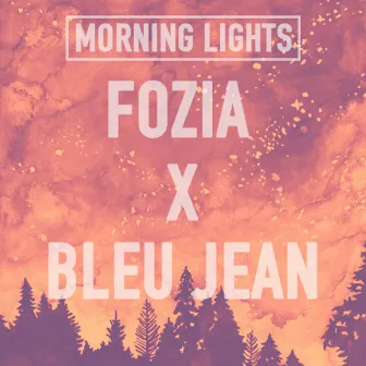 Morning Lights (feat. Bleu Jean) by Fozia