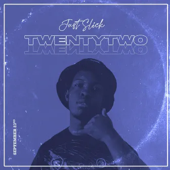 Twenty-Two by Just Slick