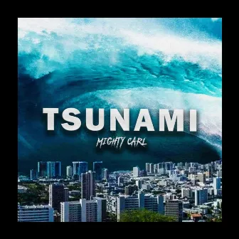 Tsunami by Mighty Carl