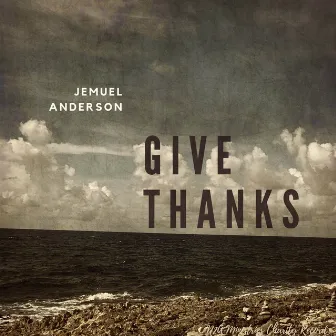 Give Thanks by Jemuel Anderson