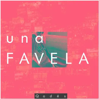 Una Favela by Qodës