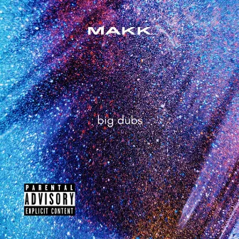 big dubs by Makk