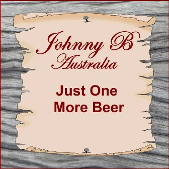 Just One More Beer by Johnny B