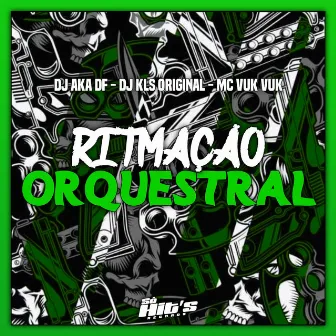 Ritmação Orquestral by Mc Vuk Vuk