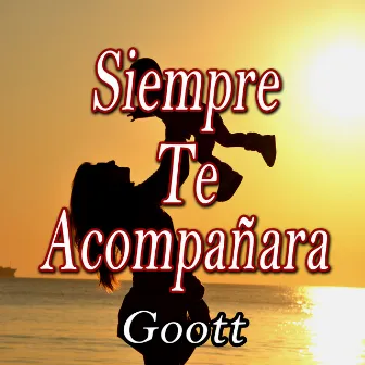 Siempre Te Acompañara by Goott