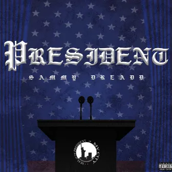 President by Sammy Dreadd