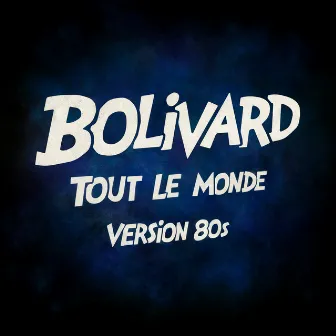 Tout le monde (Version 80s) by Bolivard