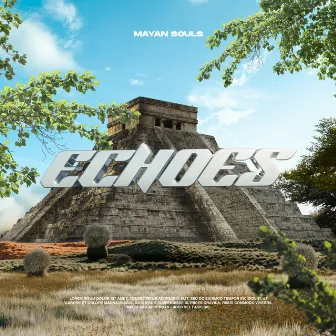 Echoes by Mayan Souls