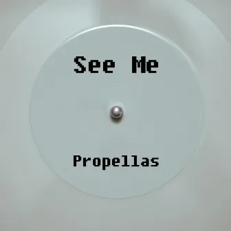 See Me by Propellas