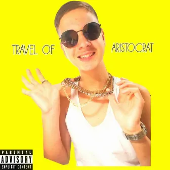 Travel of Aristocrat by LIL WRONG