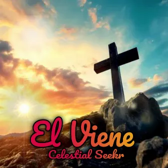 El Viene by Celestial Seekr