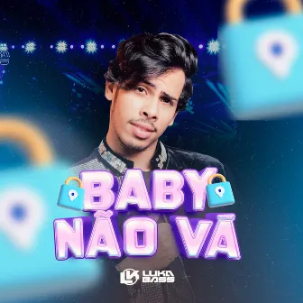 Baby Não Vá by Luka Bass