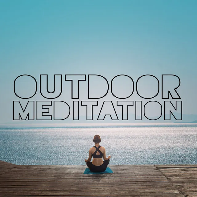 Outdoor Meditation: Relax Your Body and Mind