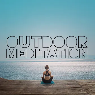 Outdoor Meditation: Relax Your Body and Mind by Meditation Garden Zone