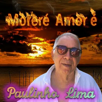 Moreré Amor É by Paulinho Lima