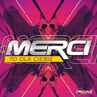 To dla Ciebie by Merci