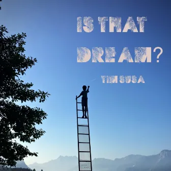 Is That Dream? by Tim Susa