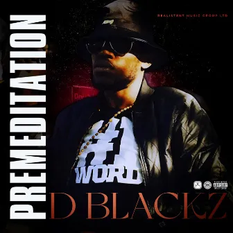 Premeditation by D Blackz