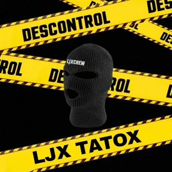 Descontrol by LJX TATOX