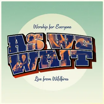 As We Wait (Live) by Worship For Everyone