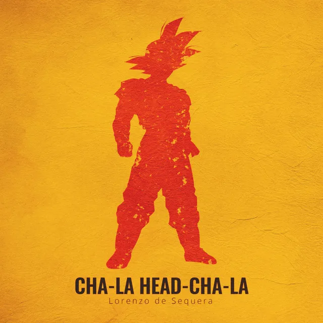 Cha-La Head-Cha-La (From 