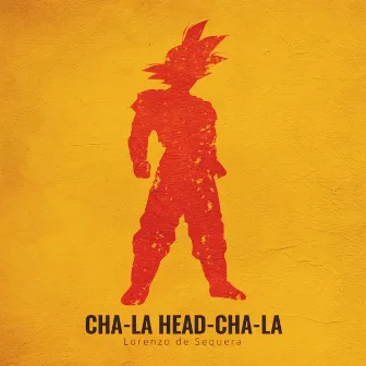 Cha-La Head-Cha-La (From 