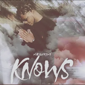 Knows by Mar$upreme