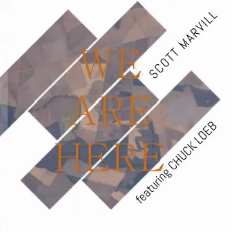 We Are Here by Scott Marvill