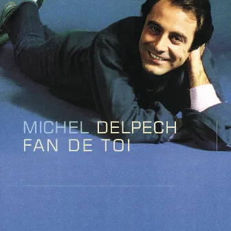 Fan de toi by Michel Delpech