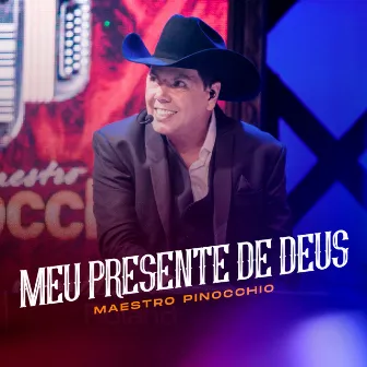 Meu Presente de Deus (Ao Vivo) by Maestro Pinocchio