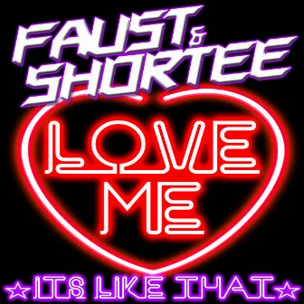 Love Me/It's Like That by Faust & Shortee