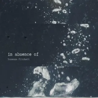 in absence of by Vanessa Fitchett