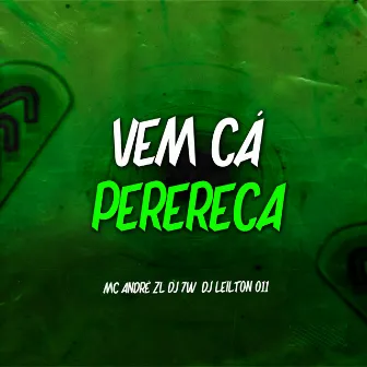 Vem Cá Perereca by MC ANDRÉ ZL