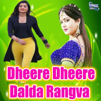 Dheere Dheere Dalda Rangva by 