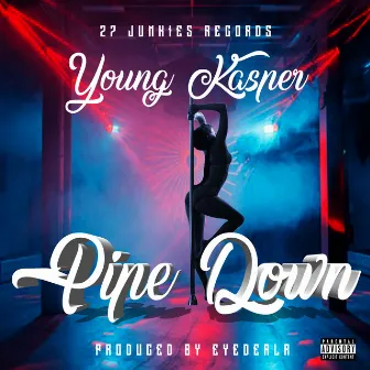 Pipe Down by Young Kasper