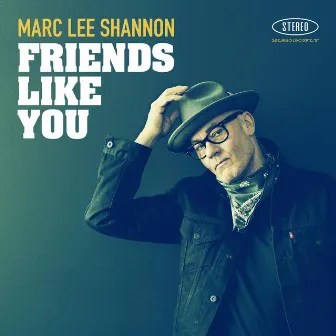 Friends Like You by Marc Lee Shannon