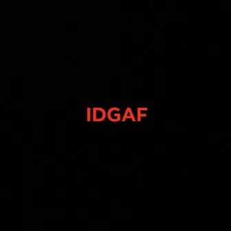 IDGAF by TattedUp