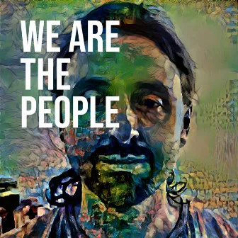 We Are The People by Daniel Tobias Behan