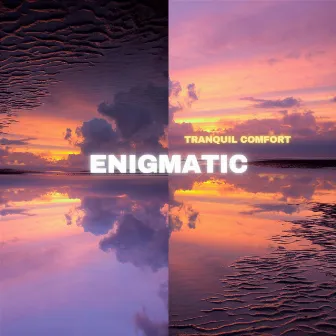 Enigmatic by Tranquil Comfort