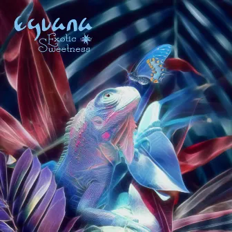 Exotic Sweetness by Eguana