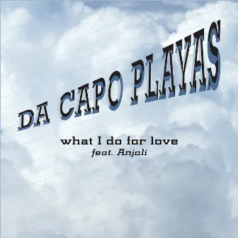 What I Do for Love (feat. Anjali) by Da Capo Playas