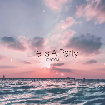 Life Is A Party by ibanski