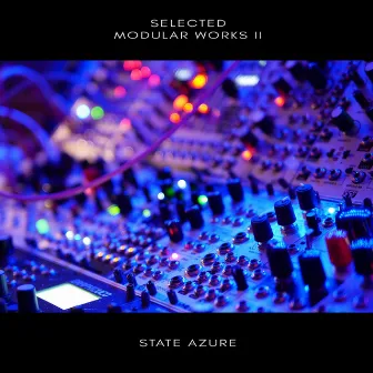 Selected Modular Works II by State Azure