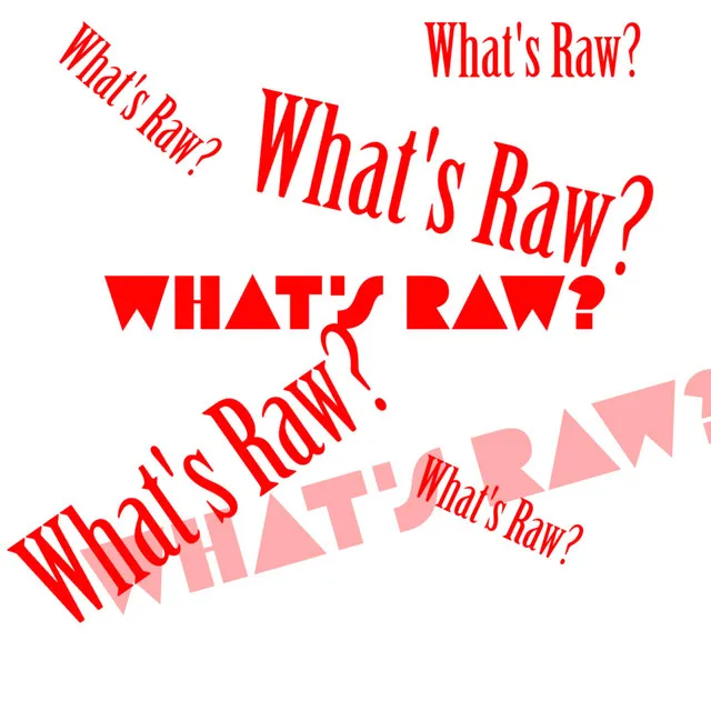 What’s Raw?