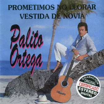 Prometimos No Llorar Vestida De Novia by Palito Ortega