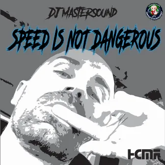 Speed Is Not Dangerous by DJ Mastersound